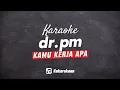 Download Lagu KARAOKE | dr.pm - Kamu Kerja Apa