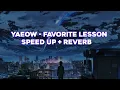 Download Lagu Yaeow - Favorite Lesson Speed Up + Reverb