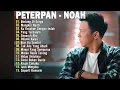 Lagu Noah - Peterpan Album Kumpulan Lagu Terbaik Sepanjang Masa 
