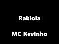 Mc Kevinho - Rabiola ( letra )