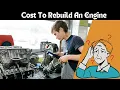 How Much Does it Costs to Rebuild a Car Engine Factors Labor and Price Breakdown