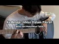 Download Lagu Ku Belajar Ikhlas Dalam Pasrah (Lirik Lagu Viral) \