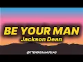 Jackson Dean - Be Your Man (lyrics)