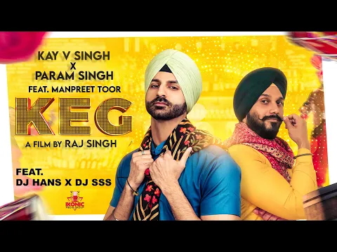 Download MP3 KEG (Official Video) Kay V Singh| Param Singh| Manpreet Toor| DJ Hans| Raj Singh| Ikonic Media Group