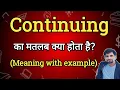 Continuing Meaning in Hindi Continuing Ka Matlab kya Hota hai English to Hindi dictionary