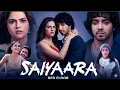 Lagu SAIYAARA full movie 2025 ahan pandey and deepa paddam 