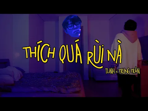Download MP3 tlinh - Thích Quá Rùi Nà (ft. Trung Trần) | OFFICIAL LYRICS VIDEO