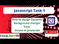 JavaScript Task-1 How to Design dynamic background Color Changer from Mouse Computernagar
