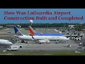 How Was LaGuardia Airport Construction Built and Completed