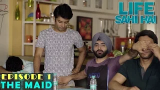 life sahi hai s01 e01 the maid