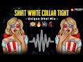 Download Lagu Shirt White Collar Tight ( Unique Dhol Mix ) Dj Krx  X Om Remix | Unreleased Track's | Bass Boosted