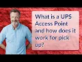 What is a UPS Access Point and how does it work for pick up