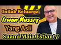 Download Lagu INILAH KELUARGA IRWAN MUSSRY YANG ASLI, SUAMI MAIA ESTIANTY