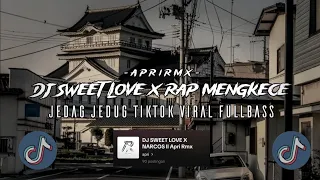 dj sweet love x narcos jedag jedug cinematic mengkane asik parah tiktok viral apri remx 