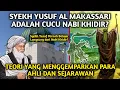 Lagu BENARKAH SYEKH YUSUF AL MAKASSARI ADALAH KETURUNAN NABI KHIDIR?