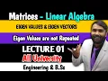 EIGEN VALUES AND EIGEN VECTORS Matrices Linear Algebra Eigen Values are non Repeated LECTURE 01