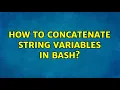 How to concatenate string variables in Bash 30 Solutions