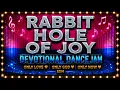 Rabbit🐰 Hole of Joy ~ Devotional EDM: Sing & Dance❣️