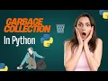 Python Garbage Collection Explained Memory Management in Python pythonintelugu