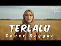 Lagu TERLALU - ST 12 (PENCIPTA : CHARLY VAN HOUTEN) || Reggae Cover By Hanifah Voice Lab