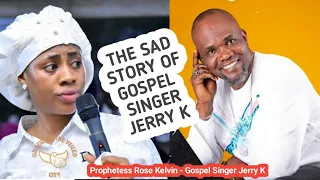 the saddest story of gospel singer jerry k the air that i breath oh lord prophetess rose kelvin