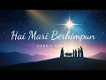 Lagu Hai Mari Berhimpun - Lagu Natal Terpopuler (Official Video Lirik)