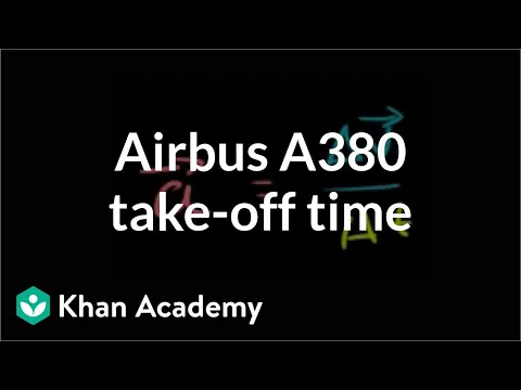 Airbus A380 take-off time One-dimensional motion Physics Khan Academy - Physics video for Grade 9