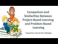 Differences and Similarities Project-Based Learning vs Problem-Based Learning