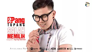 Lirik Lagu Tupang - Salah Memilih