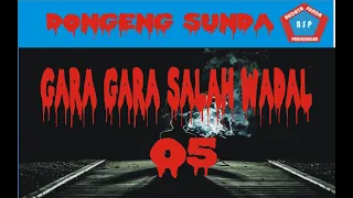 Download Dongeng Sunda Gara Gara Salah Wadal Bagian Ka 5 MP3