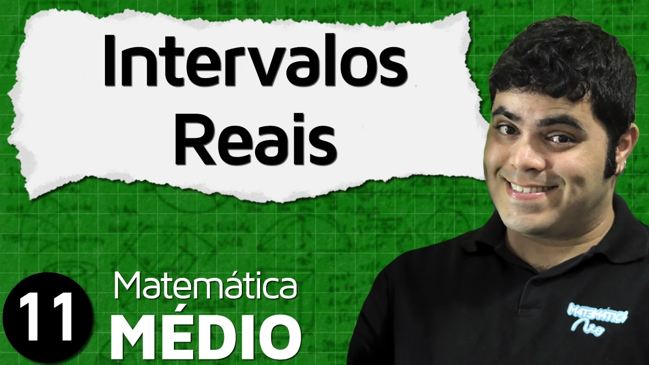 Intervalos Reais: Intervalos Fechados, Abertos e Infinitos | MEM #11