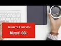 How to secure APIs with Mutual SSL