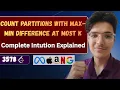 Count Partitions With Max-Min Difference at Most K LeetCode 3578 Complete Intuition Explained