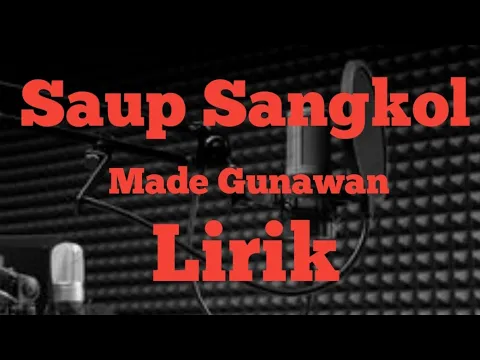 Download MP3 SAUP SANGKOL - Made Gunawan | Lirik