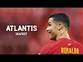 Download Lagu Cristiano Ronaldo • Seafret - Atlantis • Skills \u0026 Goals | HD