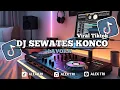 Download Lagu DJ SEWATES KONCO - LAVORA || DJ JAWA VIRAL TIKTOK 2025