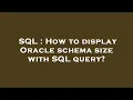 SQL How to display Oracle schema size with SQL query
