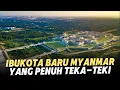 Download Lagu Naypyidaw: Ibukota Myanmar yang mirip dengan IKN?