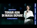 Download Lagu TUHAN ADA DI MASA DEPAN! - PS. HENNY KRISTIANUS (IBADAH RAYA 1) MP3