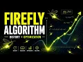 Firefly Algorithm History and How it works in Optimization