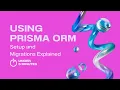 Prisma ORM Understanding Migrations in 4 minutes