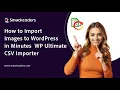 How to Import Images to WordPress in Minutes WP Ultimate CSV Importer