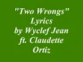 "Two Wrongs" Lyrics - Wyclef Jean ft. Claudette Ortiz
