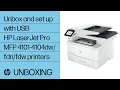 Unboxing setting up with USB HP LaserJet Pro MFP 4101- fdw printers HP Support