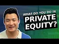 What Do You Actually do in Private Equity Explaining Specific Tasks