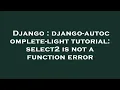 Django django-autocomplete-light tutorial select2 is not a function error