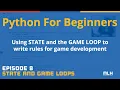Python for Beginners Episode 8 STATE GAME LOOP