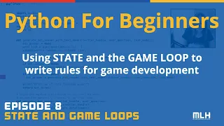Python for Beginners Episode 8 STATE GAME LOOP