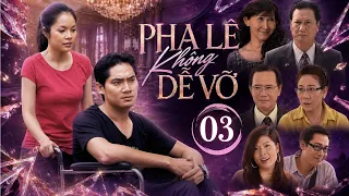 PHA LÊ KHÔNG DỄ VỠ - TẬP 03 | Phim Bộ Việt Nam Hay | Minh Luân, Dương Cẩm Lynh, Thu Trang, Tiến Luật