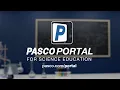 PASCO Portal Your Gateway to Science Education